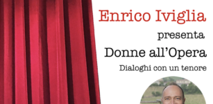 La Guida - Donne all’Opera, dialoghi con un tenore