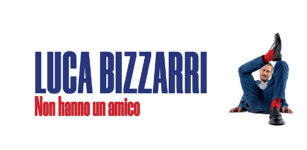 Luca Bizzarri al Toselli con “Non hanno un amico” La Guida - Luca Bizzarri al Toselli con “Non hanno un amico”